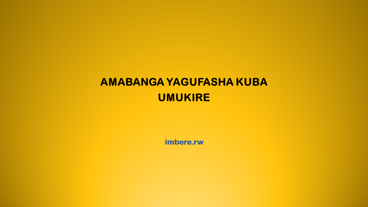 Amabanga Yagufasha Kuba Umukire Muri Iki Gihe | IMBERE